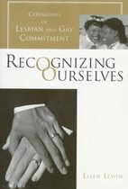 Recognizing Ourselves - Ceremonies of Lesbian & Gay Commitment