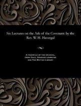 Six Lectures on the Ark of the Covenant