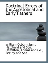 Doctrinal Errors of the Apostolical and Early Fathers