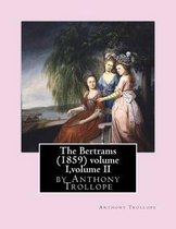 The Bertrams (1859) volume I, volume II by Anthony Trollope
