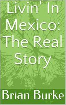 Livin' In Mexico: The Real Story