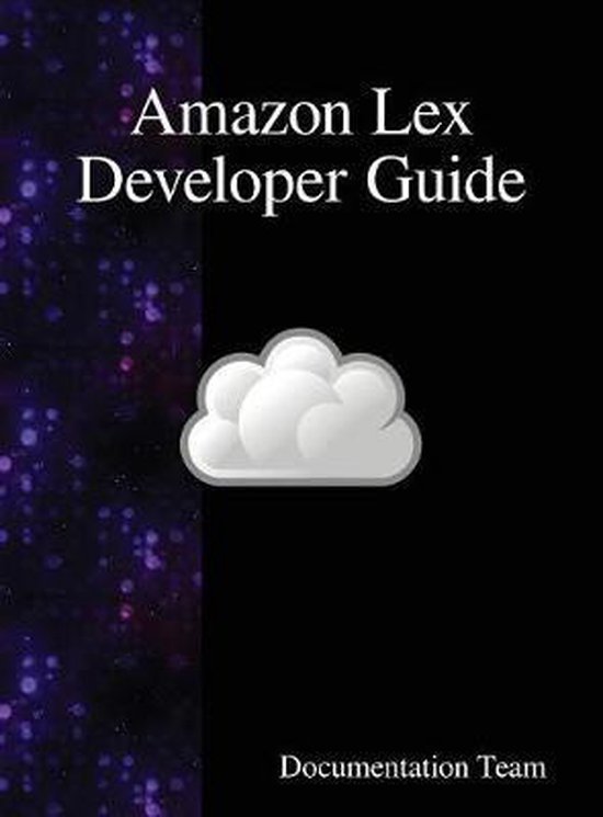 Amazon Lex Developer Guide | 9789888408894 | Documentation Team ...