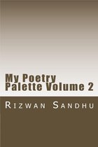 Poetic Works 2 - My Poetry Palette: Volume 2