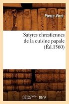 Savoirs Et Traditions- Satyres Chrestiennes de la Cuisine Papale (�d.1560)