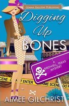 Birdwell, Texas Mysteries- Digging Up Bones