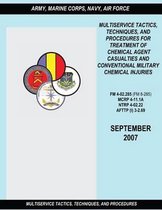 Multiservice Tactics, Techniques and Procedures for Treatment of Chemical Agent Casualties and Conventional Military Chemical Injuries (FM 4-02.285 / McRp 4-11.1a / Ntrp 4-02.22 / Afttp(i) 3-