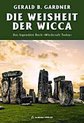 Gardner, G: Weisheit der Wicca - Witchcraft Today