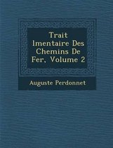 Trait L Mentaire Des Chemins de Fer, Volume 2