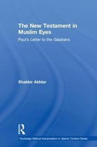 Routledge Reading the Bible in Islamic Context Series-The New Testament in Muslim Eyes