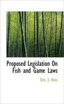 Proposed Legislation on Fish and Game Laws