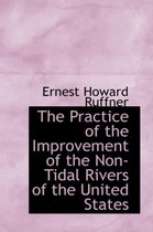 The Practice of the Improvement of the Non-Tidal Rivers of the United States