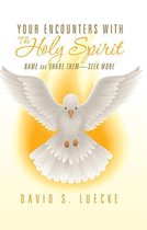 Your Encounters with the Holy Spirit