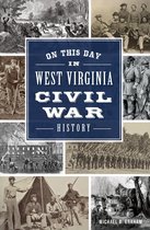 Civil War Series - On This Day in West Virginia Civil War History