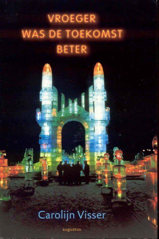 Cover van het boek 'Vroeger was de toekomst beter' van C. Visser
