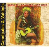Cannibales & Vahines - Nowhere (CD)