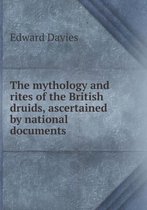 The mythology and rites of the British druids, ascertained by national documents