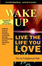 Wake Up . . . Live the Life You Love