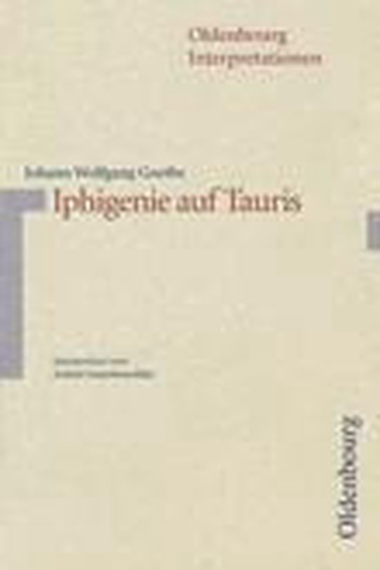 Interpretation Iphigenie Auf Tauris Iphigenie auf Tauris. Interpretationen, Johann Wolfgang von Goethe