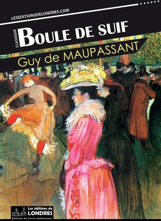 Boekcover met 'Boule de Suif' en 'Guy de Maupassant' in sierlijke letters. Een schilderij van een straattafereel met mensen in 19e-eeuwse kleding.