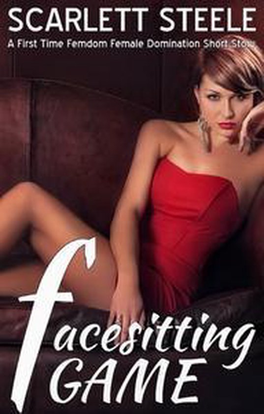 Facesitting Game A First Time Femdom Female Domination Short Story Ebook Scarlett Bol Com