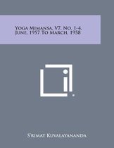 Yoga Mimansa, V7, No. 1-4, June, 1957 to March, 1958