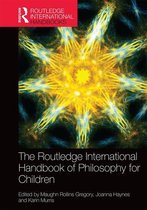 Routledge International Handbooks of Education - The Routledge International Handbook of Philosophy for Children