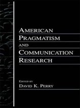 American Pragmatism and Communication Research