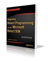 Beginning Kinect Programming with the Microsoft Kinect SDK