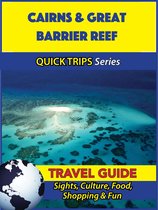 Cairns & Great Barrier Reef Travel Guide (Quick Trips Series)