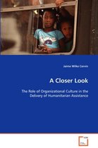A Closer Look - The Role of Organizational Culture in the Delivery of Humanitarian Assistance