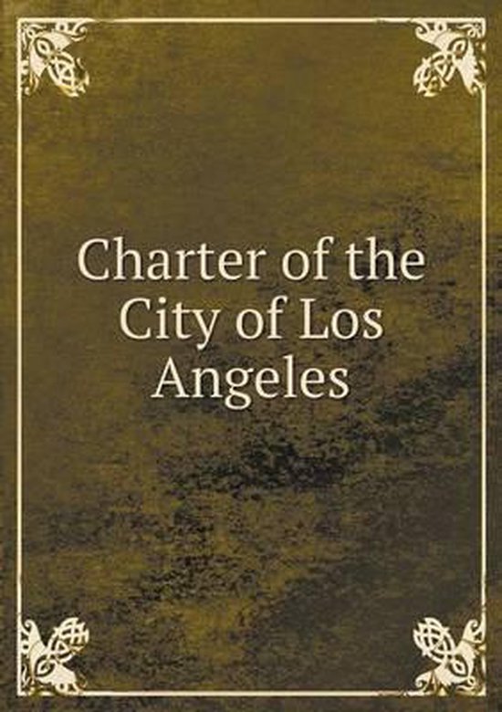 Charter of the City of Los Angeles, Los Angeles Calif 9785518909670