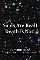 Souls Are Real! Death Is Not!