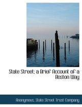 State Street; A Brief Account of a Boston Way
