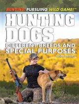 Hunting: Pursuing Wild Game!- Hunting Dogs