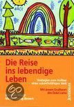 Die Reise ins lebendige Leben