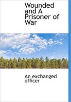 Wounded and a Prisoner of War