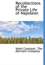 Recollections of the Private Life of Napoleon