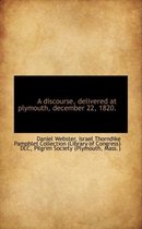 A Discourse, Delivered at Plymouth, December 22, 1820.