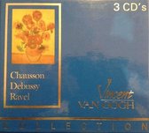 CHAUSSON / DEBUSSY / RAVEL: VINCENT VAN GOGH COLLECTION