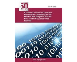 A Guide to Printed and Electronic Resources for Developing a Cost- Effective Risk Mitigation Plan for New and Existing Constructed Facilities