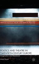 Politics and Theatre in Twentieth-Century Europe: Imagination and Resistance