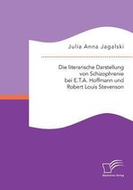 Die literarische Darstellung von Schizophrenie bei E.T.A. Hoffmann und Robert Louis Stevenson