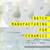 Batch Manufacturing for Ceramics