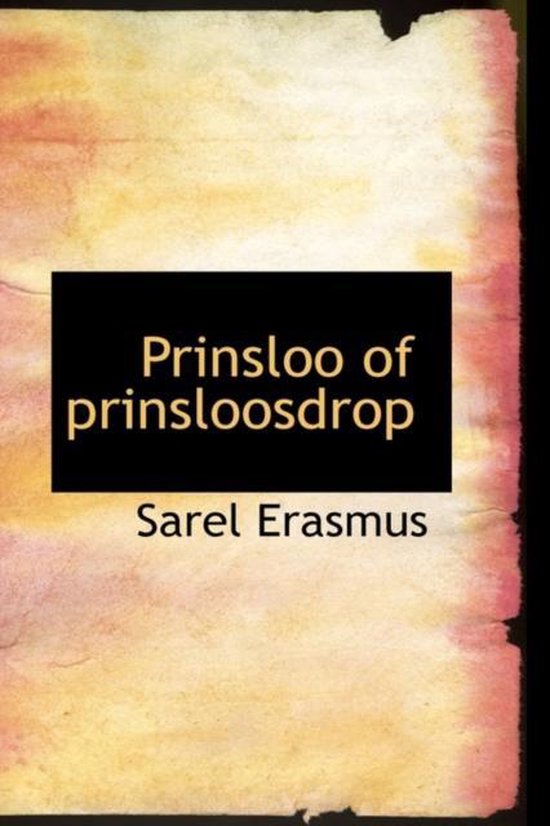 Prinsloo Text Prinsloo of Prinsloosdrop, Sarel Erasmus | 9781110580675 | Boeken | bol.com