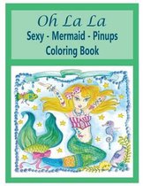 Oh La La Sexy Mermaids Pinups Coloring Book