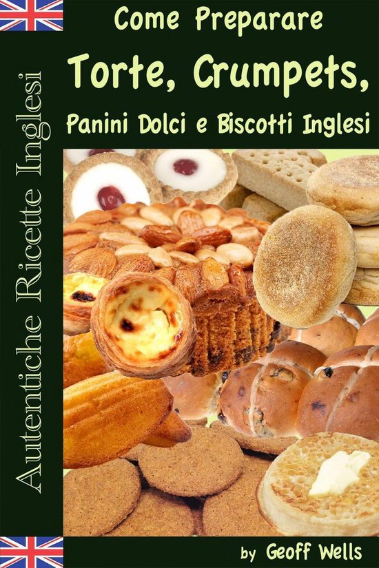Autentiche Ricette Inglesi: Come Preparare i Dolci - cover