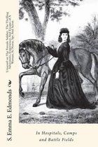 Unsexed: or, The Female Soldier. The Thrilling Adventures, Experiences And Escapes of A Woman, As Nurse, Spy And Scout.