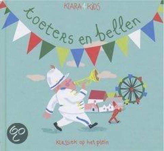 Klara 4 Kids: Toeters En Bellen - Klassiek Op Het Plein