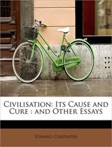 Civilisation: Its Cause and Cure