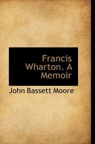 Francis Wharton. a Memoir